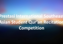 Prestasi International Southeast Asian Student Qur’an Recitation Competition