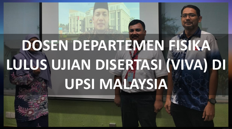Dosen Departemen Fisika Lulus Ujian Disertasi (Viva) di UPSI Malaysia
