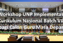 Workshop UNP Implementasi Kurikulum Nasional Batch VIII bagi Calon Guru Masa Depan