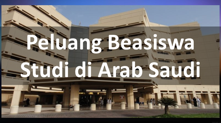 Peluang Beasiswa Studi di Arab Saudi