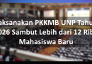 Laksanakan PKKMB UNP Tahun 2026 Sambut Lebih dari 12 Ribu Mahasiswa Baru