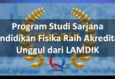 Program Studi Sarjana Pendidikan Fisika Raih Akreditasi Unggul dari LAMDIK